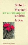 Sieben Wochen anders leben