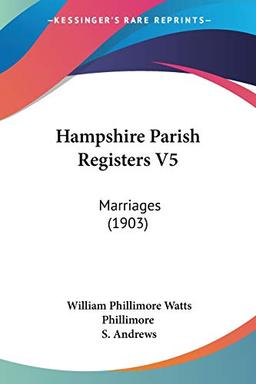 Hampshire Parish Registers V5: Marriages (1903)