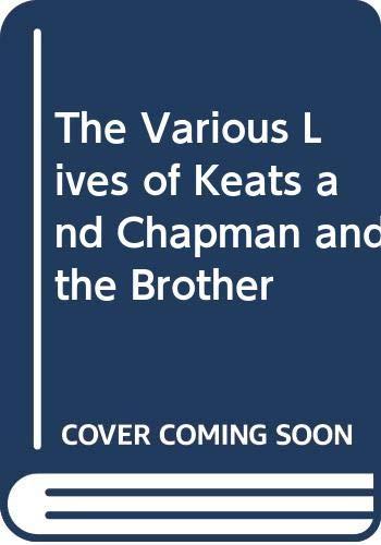 The Various Lives of Keats and Chapman and the Brother