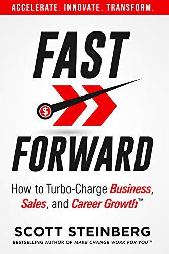 FAST FORWARD: How to Turbo-Charge Business, Sales, and Career Growth