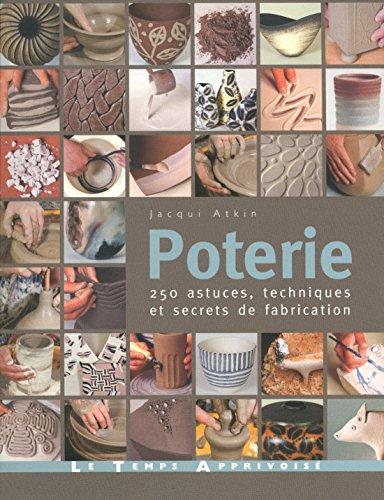 Poterie : 250 astuces, techniques et secrets de fabrication