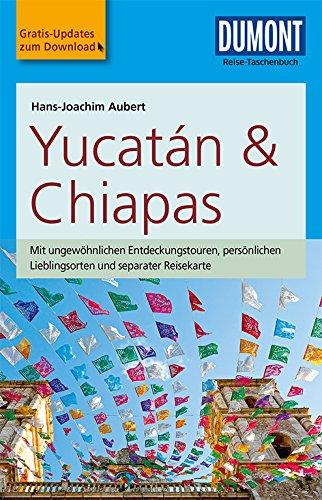 DuMont Reise-Taschenbuch Reiseführer Yucatan&Chiapas: mit Online-Updates als Gratis-Download