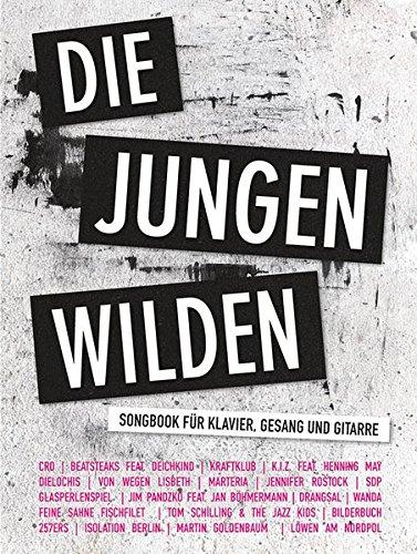 Die Jungen Wilden: Songbook für Klavier, Gesang, Gitarre