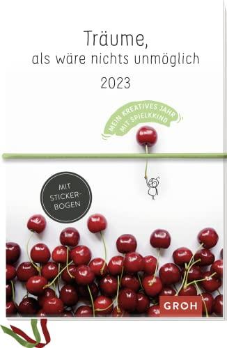 Träume, als wäre nichts unmöglich 2023 - Mein kreatives Jahr mit Spielkkind: Kreativbuchkalender mit Stickerbogen