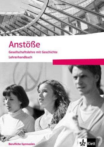 Anstöße: Gesellschaftslehre mit Geschichte für Berufliche Gymnasien. Lehrerhandbuch