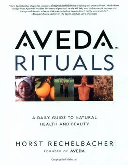 Aveda Rituals: A Daily Guide to Natural Health and Beauty