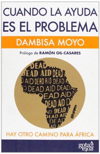 Cuando la ayuda es el problema : hay otro camino para África