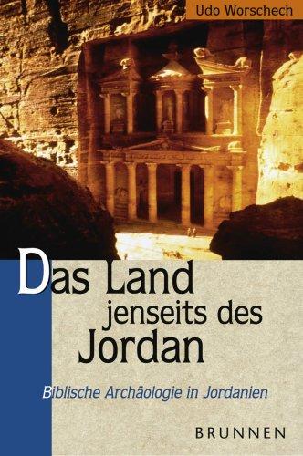 Das Land jenseits des Jordan. Biblische Archäologie in Jordanien