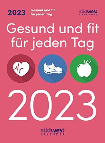 Gesund und fit für jeden Tag 2023 - Tagesabreißkalender zum Aufstellen oder Aufhängen