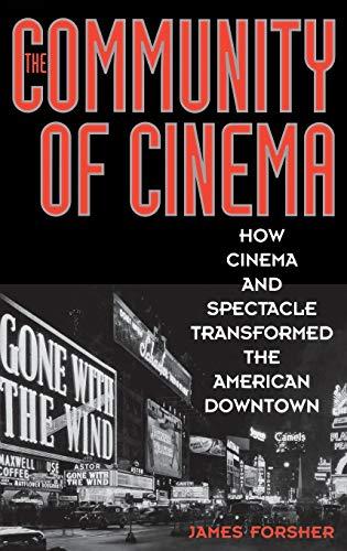 The Community of Cinema: How Cinema and Spectacle Transformed the American Downtown