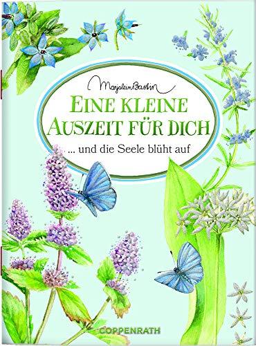 Eine kleine Auszeit für dich: ... und die Seele blüht auf (Schöne Grüße)