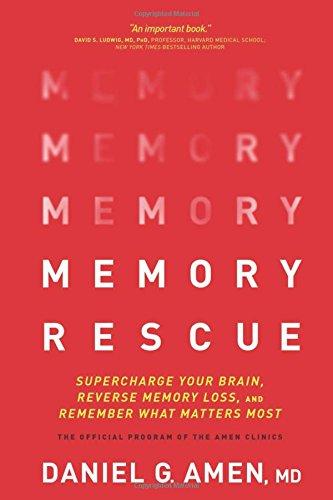 Memory Rescue: Supercharge Your Brain, Reverse Memory Loss, and Remember What Matters Most