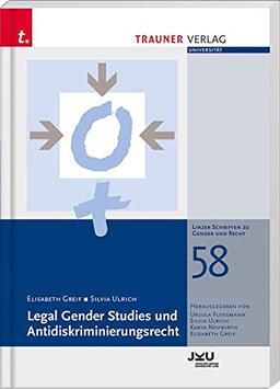 Legal Gender Studies und Antidiskriminierungsrecht: Linzer Schriften zu Gender und Recht, Band 58