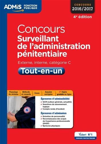 Concours surveillant de l'administration pénitentiaire : externe, interne, catégorie C, tout-en-un : concours 2016-2017