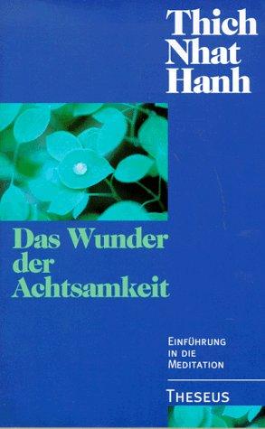 Das Wunder der Achtsamkeit. Einführung in die Meditation