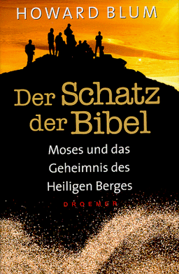 Der Schatz der Bibel. Moses und das Geheimnis des Heiligen Berges.