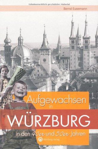 Aufgewachsen in Würzburg in den 40er & 50er Jahren