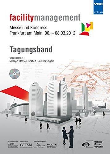 facilitymanagement 2012 – Messe und Kongress: Frankfurt am Main, 06. - 08.03.2012, Tagungsband