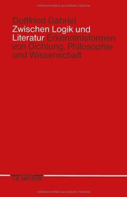 Zwischen Logik und Literatur: Erkenntnisformen von Dichtung, Philosophie und Wissenschaft