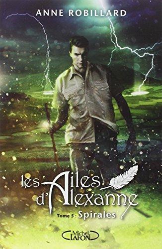 Les ailes d'Alexanne. Vol. 5. Spirales