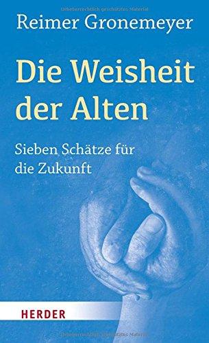 Die Weisheit der Alten: Sieben Schätze für die Zukunft