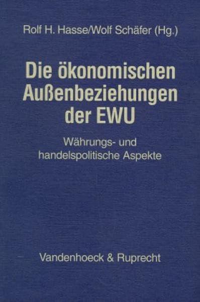 Die ökonomischen Außenbeziehungen der EWU: Währungs- und handelspolitische Aspekte. EWU Hg.Hasse/Schäfer