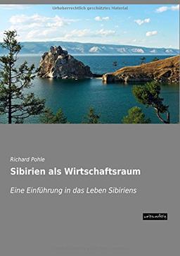 Sibirien als Wirtschaftsraum: Eine Einführung in das Leben Sibiriens