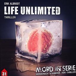 Mord in Serie 31: Life Unlimited (Mord in Serie / Mörderisch spannende Hör-Thriller)