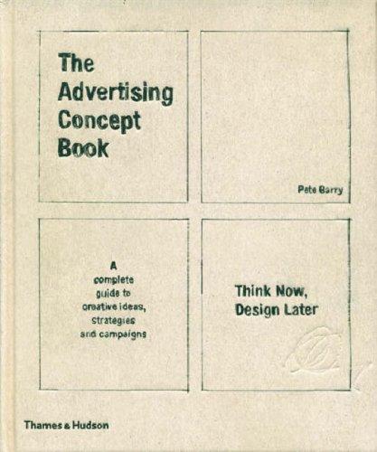 Advertising Concept Book: Think Now, Design Later