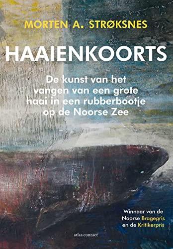 Haaienkoorts: de kunst van het vangen van een grote haai in een rubberbootje op de Noorse zee