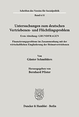 Untersuchungen zum deutschen Vertriebenen- und Flüchtlingsproblem.: Erste Abteilung: Grundfragen. II: Schmölders, Günter unter Mitarbeit von H. Müller ... (Schriften des Vereins für Socialpolitik)