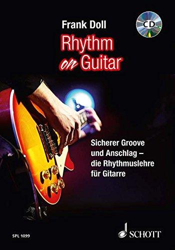 Rhythm On Guitar: Sicherer Groove und Anschlag  - die Rhythmuslehre für Gitarre. Gitarre. Lehrbuch mit CD. (Schott Pro Line)