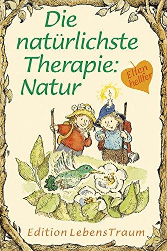 Die natürlichste Therapie: Natur: Elfenhellfer (Elfenhelfer)