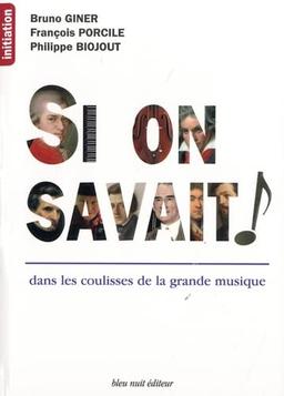 Si on savait ! : dans les coulisses de la grande musique