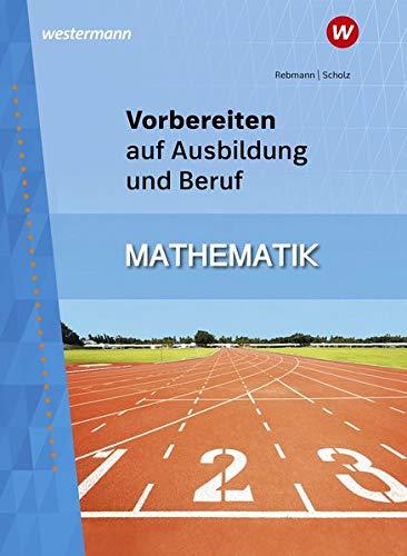 Vorbereiten auf Ausbildung und Beruf: Mathematik: Schülerband