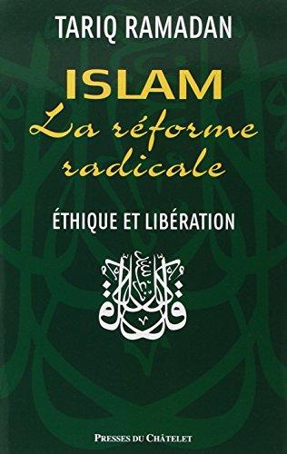 Islam : la réforme radicale : éthique et libération