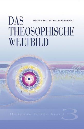 Das Theosophische Weltbild 03. Religion. Ethik. Kunst