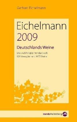 Eichelmann Deutschlands Weine 2009: Das unabhängige Standardwerk. 935 Weingüter und 9792 Weine