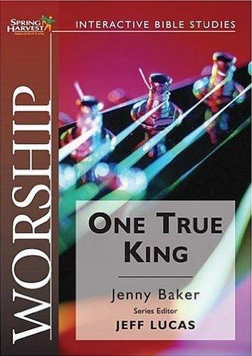 Worship: The One True King (Spring Harvest Interactive Bible Studies)