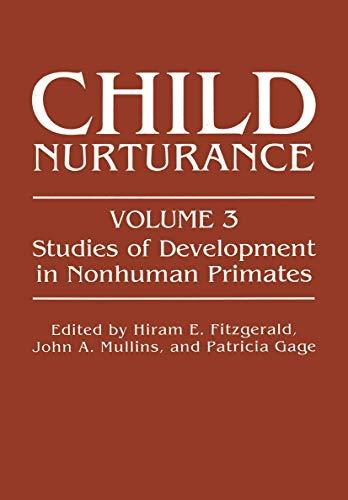 Child Nurturance: Studies Of Development In Nonhuman Primates (Child Nurturance, 3, Band 3)