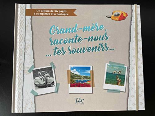 Grand-mère, raconte-nous... tes souvenirs... : un album de 96 pages à compléter et à partager