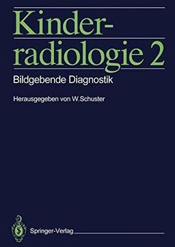 Kinderradiologie 2: Bildgebende Diagnostik