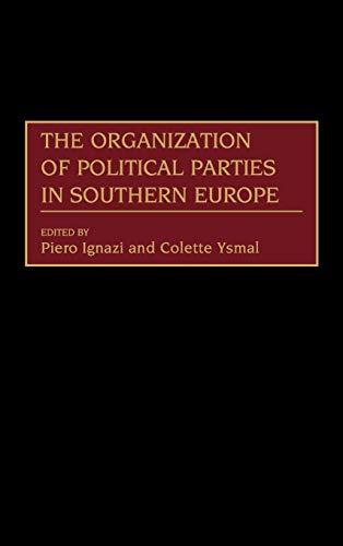 The Organization of Political Parties in Southern Europe (Political Parties Series)