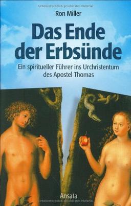 Das Ende der Erbsünde. Ein spiritueller Führer ins Urchristentum des Apostel Thomas