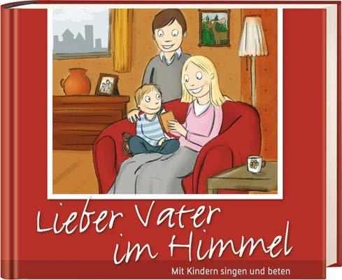 Lieber Vater im Himmel - Buch & CD: Mit Kindern singen und beten