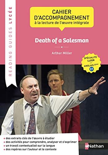 Death of a salesman, Arthur Miller : cahier d'accompagnement à la lecture de l'oeuvre intégrale : spécialité LLCER, anglais terminale C1