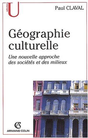 Géographie culturelle : une nouvelle approche des sociétés et des milieux