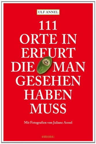 111 Orte in Erfurt die man gesehen haben muss