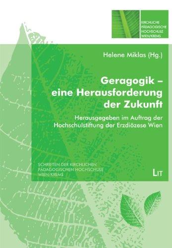 Geragogik - eine Herausforderung der Zukunft: Herausgegeben im Auftrag der Hochschulstiftung der Erzdiözese Wien