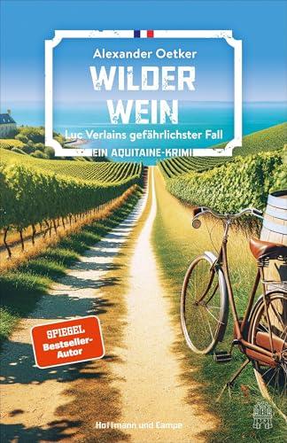 Wilder Wein: Luc Verlains gefährlichster Fall | Ein Aquitaine-Krimi (Luc Verlain ermittelt, Band 8)